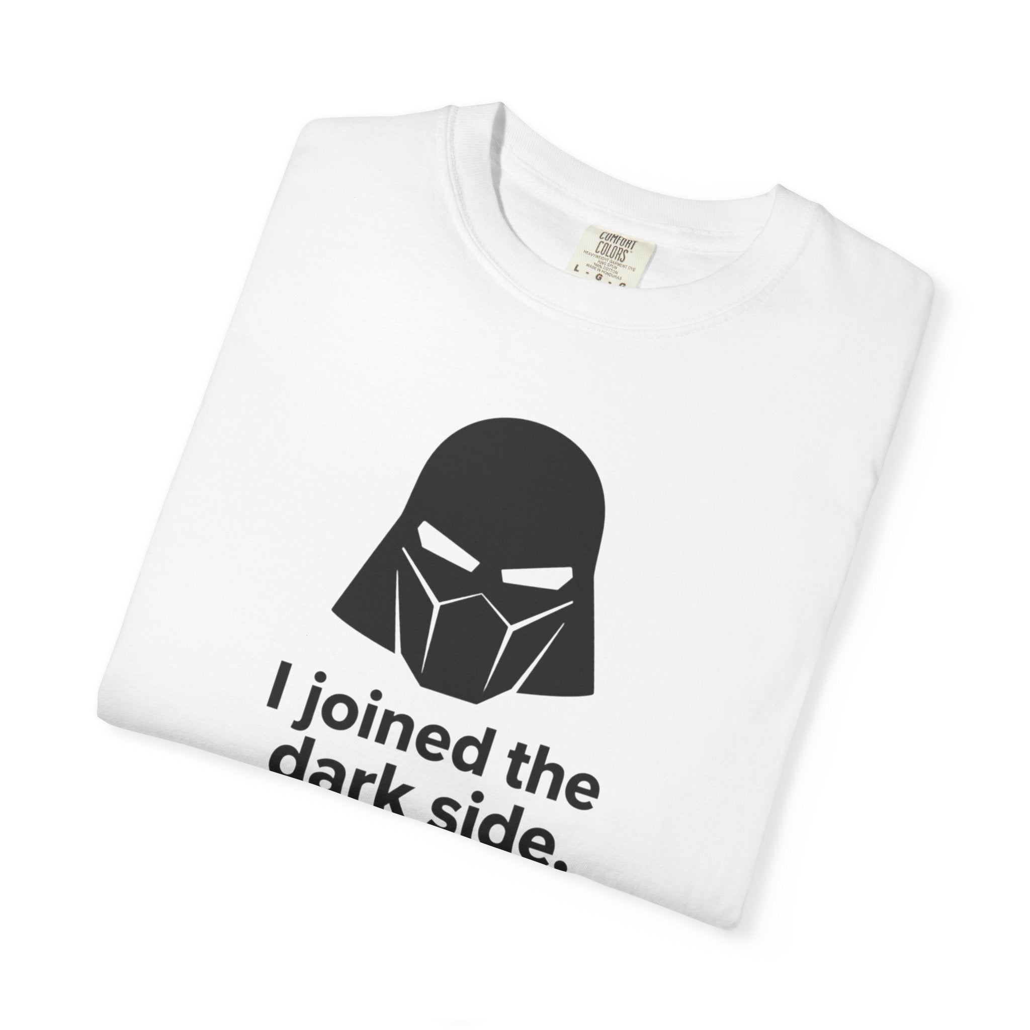 Dark Side Joke T-Shirt — "I joined the dark side. The benefits package was vague."