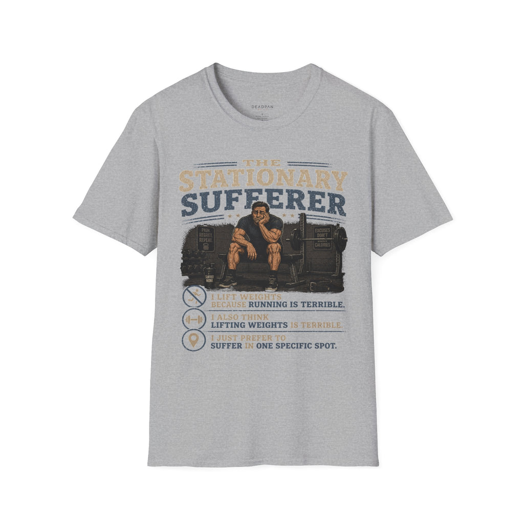 The Stationary Sufferer T-Shirt — Funny Gym Humor Weightlifting Tee