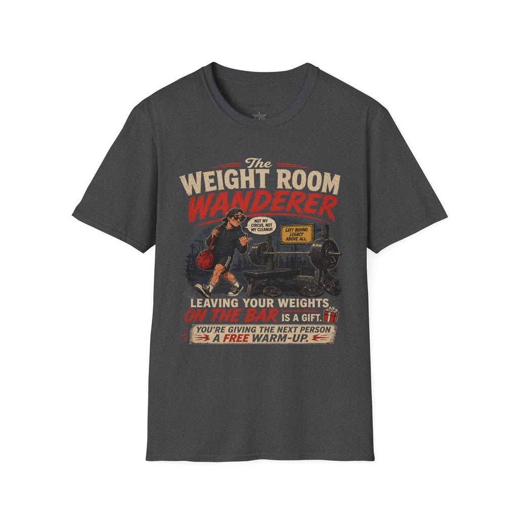 Weight Room Wanderer T-Shirt — Vintage Gym Humor Tee
