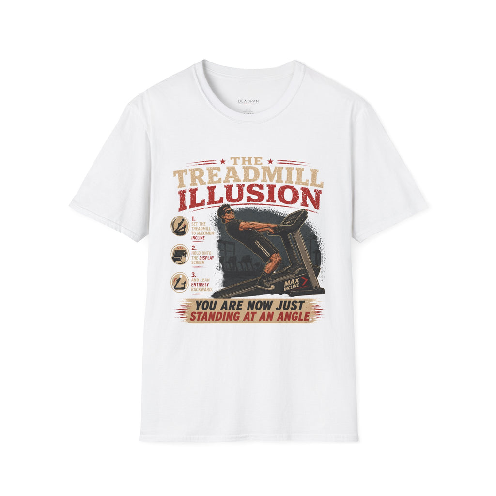 T-Shirt — The Treadmill Illusion Vintage Fitness Tee (“You Are Now Just Standing at an Angle”)