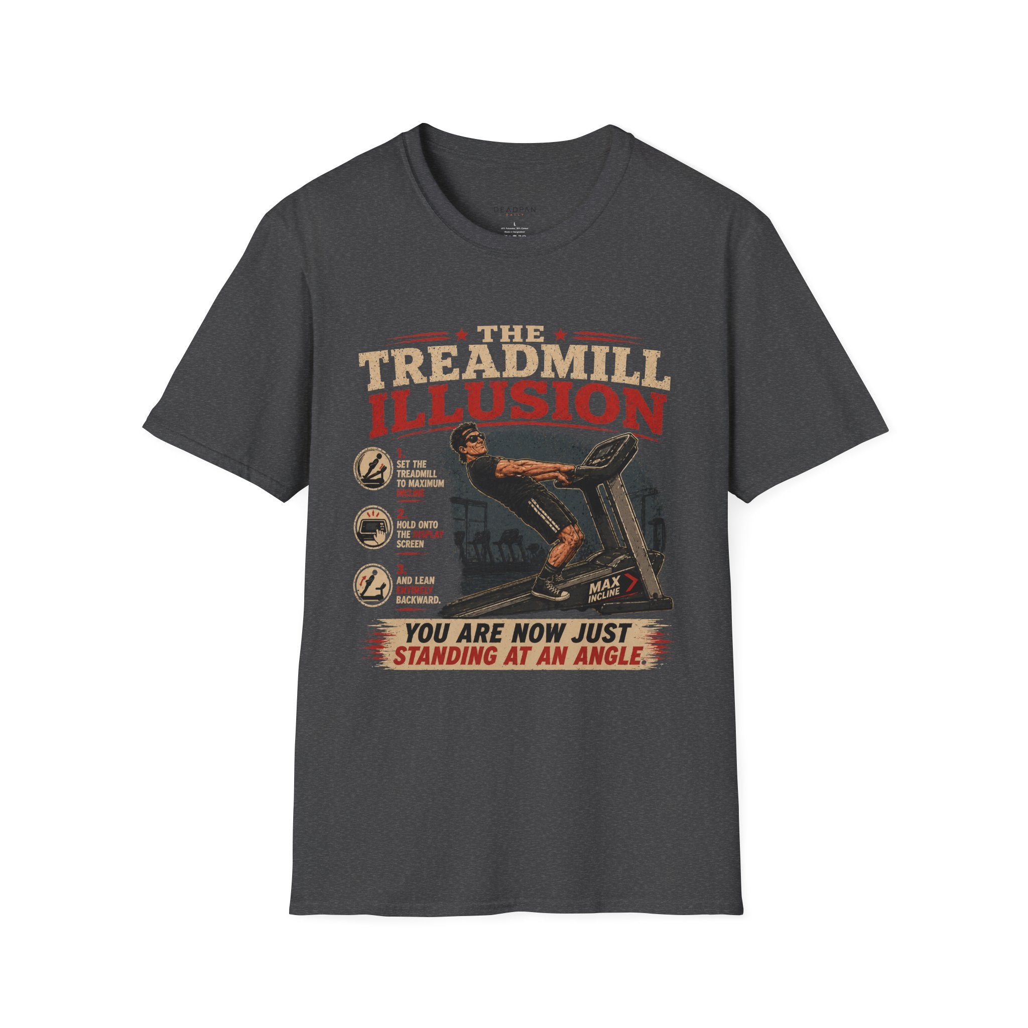 T-Shirt — The Treadmill Illusion Vintage Fitness Tee (“You Are Now Just Standing at an Angle”)