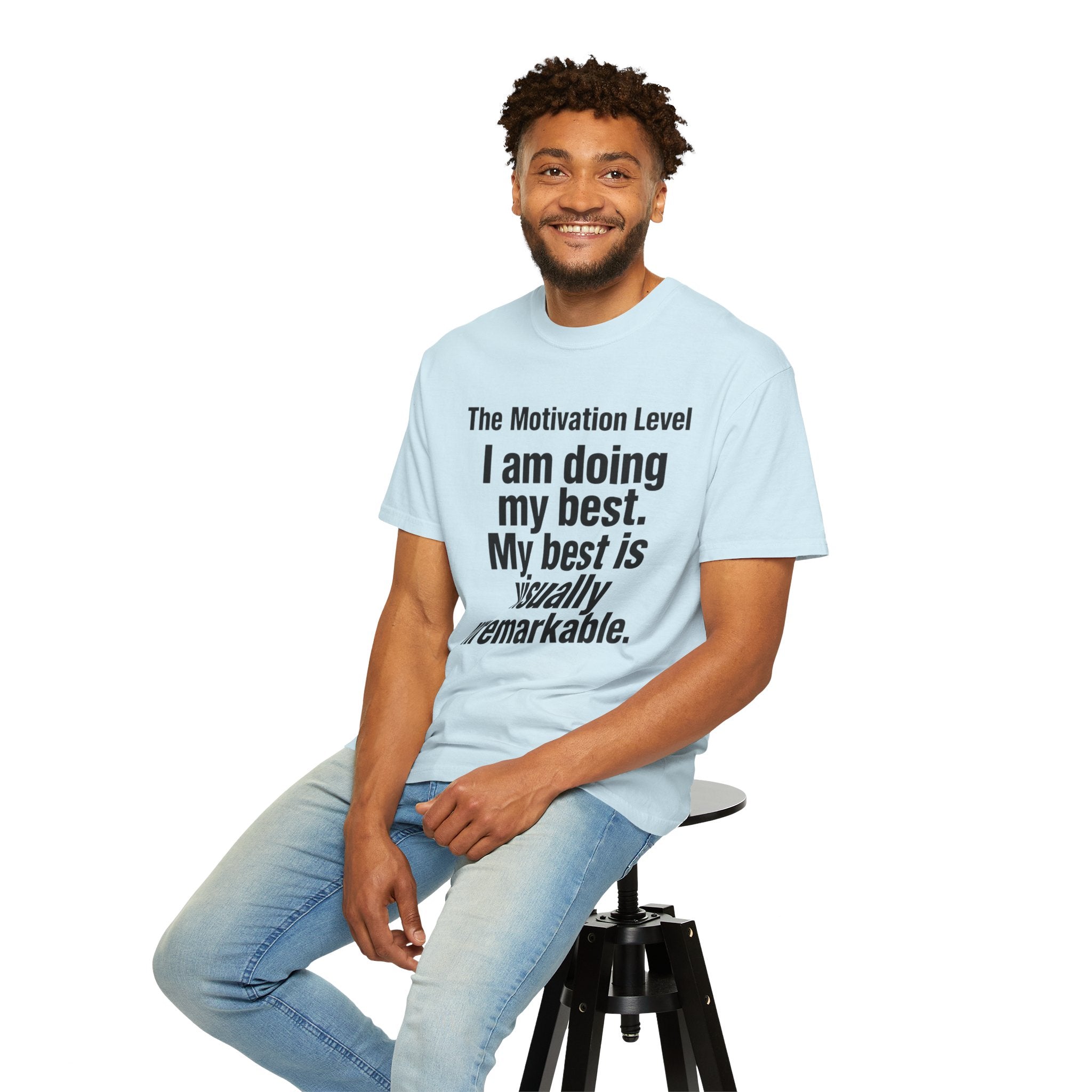 T-Shirt — “The Motivation Level: I am doing my best. My best is visually unremarkable.” Motivational Graphic Tee