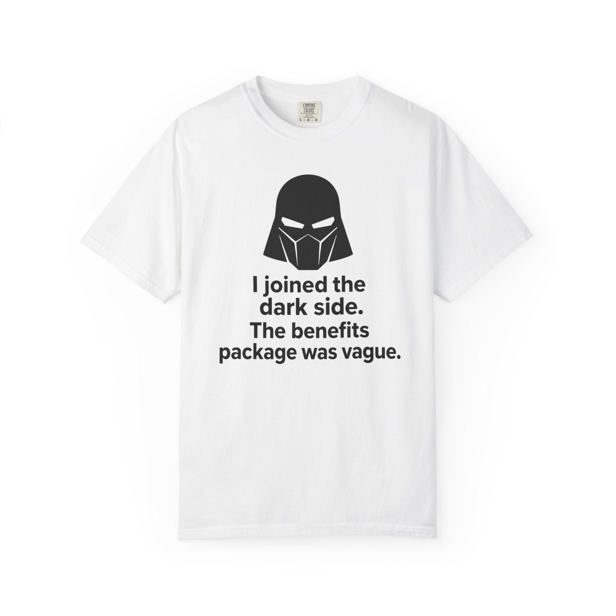 Dark Side Joke T-Shirt — "I joined the dark side. The benefits package was vague."