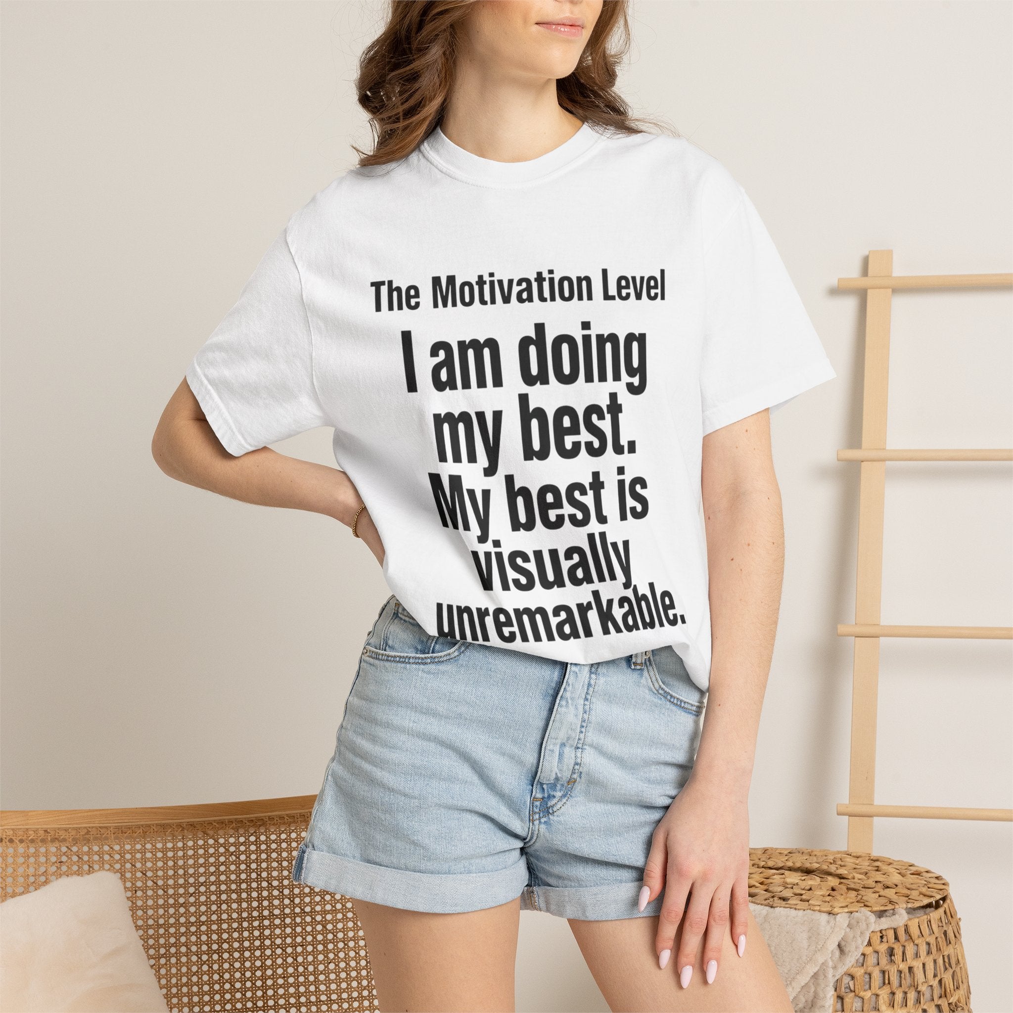 T-Shirt — “The Motivation Level: I am doing my best. My best is visually unremarkable.” Motivational Graphic Tee